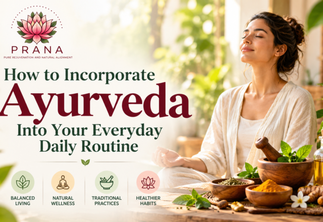 How to Incorporate Ayurveda Into Your Everyday Daily Routine